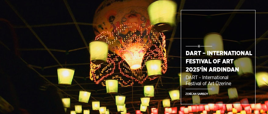 DART – International Festival of Art 2025’in Ardından