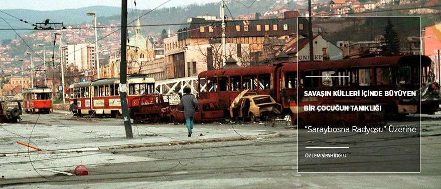 Savaşın Külleri İçinde Büyüyen Bir Çocuğun Tanıklığı: “Saraybosna Radyosu”